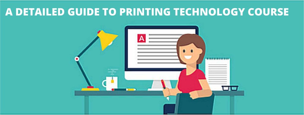 printing technology bachelor degree - Printing Technology Course - A Detailed Step by Step Guide - IIM