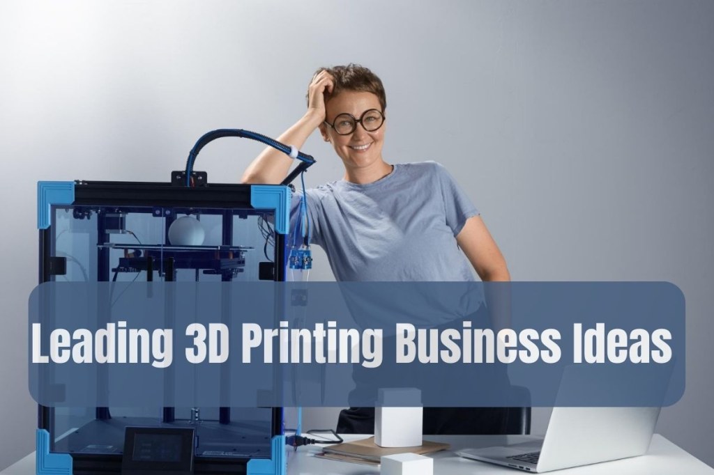 3d printing business 2023 - Profitable and Demanding D Printing Business Ideas 202